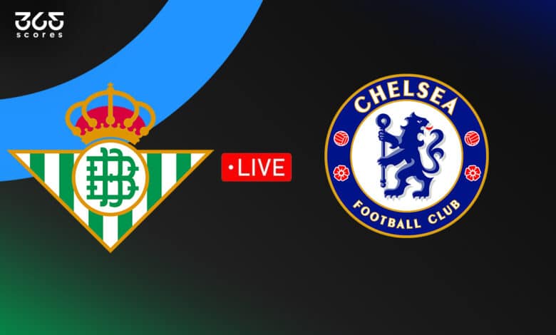 مباشر مباراة تشيلسي اليوم ضد ريال بيتيس