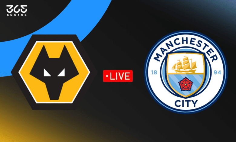 مباشر مباراة مانشستر سيتي اليوم ضد ولفرهامبتون