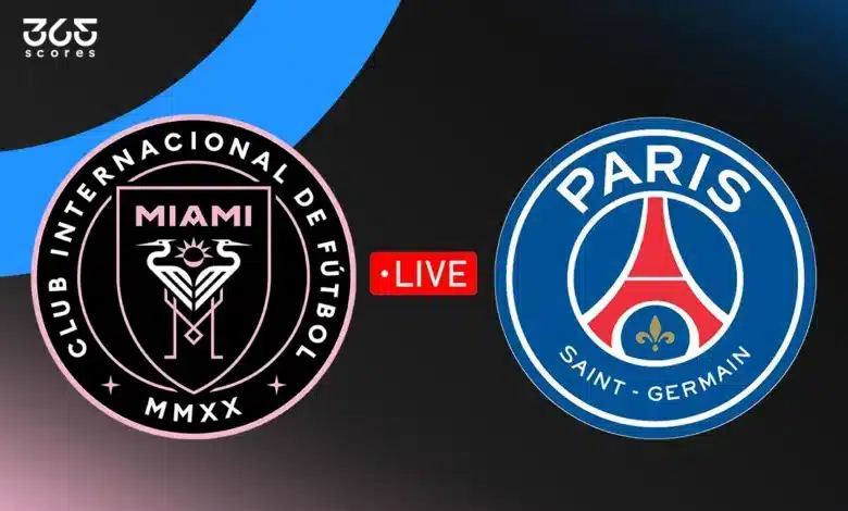مباشر مباراة باريس ضد إنتر ميامي في كأس العالم للأندية 2025