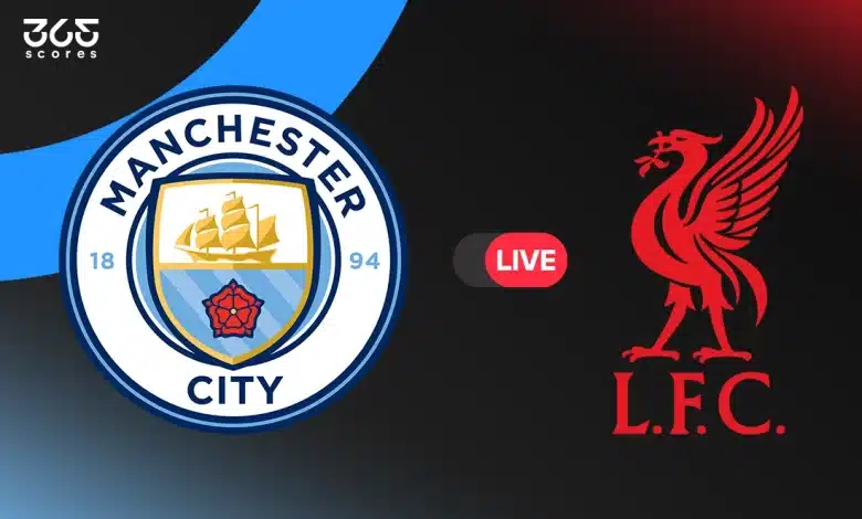 مباشر مانشستر سيتي ضد ليفربول
