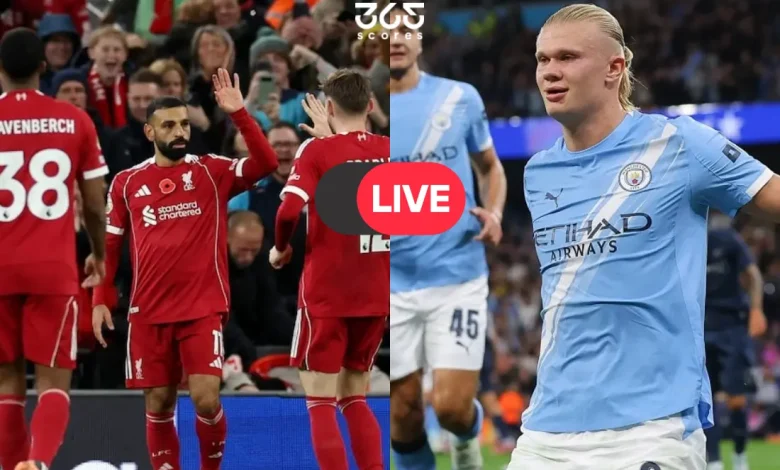 بث مباشر ليفربول ومانشستر سيتي الآن: مشاهدة كلاسيكو الدوري الإنجليزي