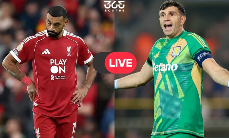 كيفية مشاهدة مباراة ليفربول وأستون فيلا مباشر في الدوري الإنجليزي؟