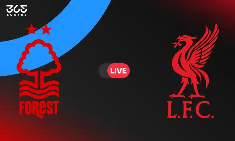 مباشر مباراة ليفربول ضد نوتنجهام فورست