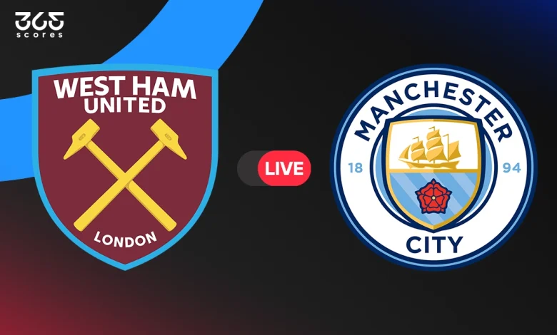 مباشر مباراة مانشستر سيتي ضد وست هام