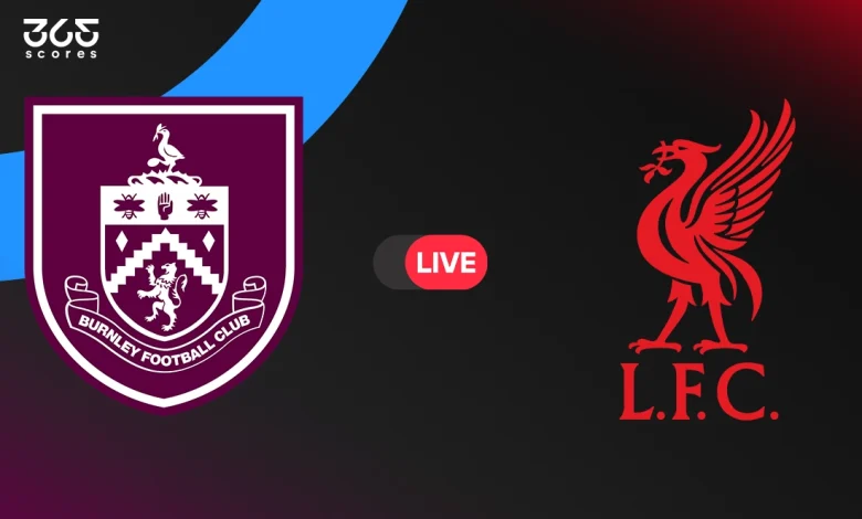 مباشر مباراة ليفربول ضد بيرنلي