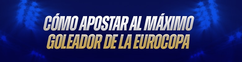 apostar al maximo goleador de la eurocopa