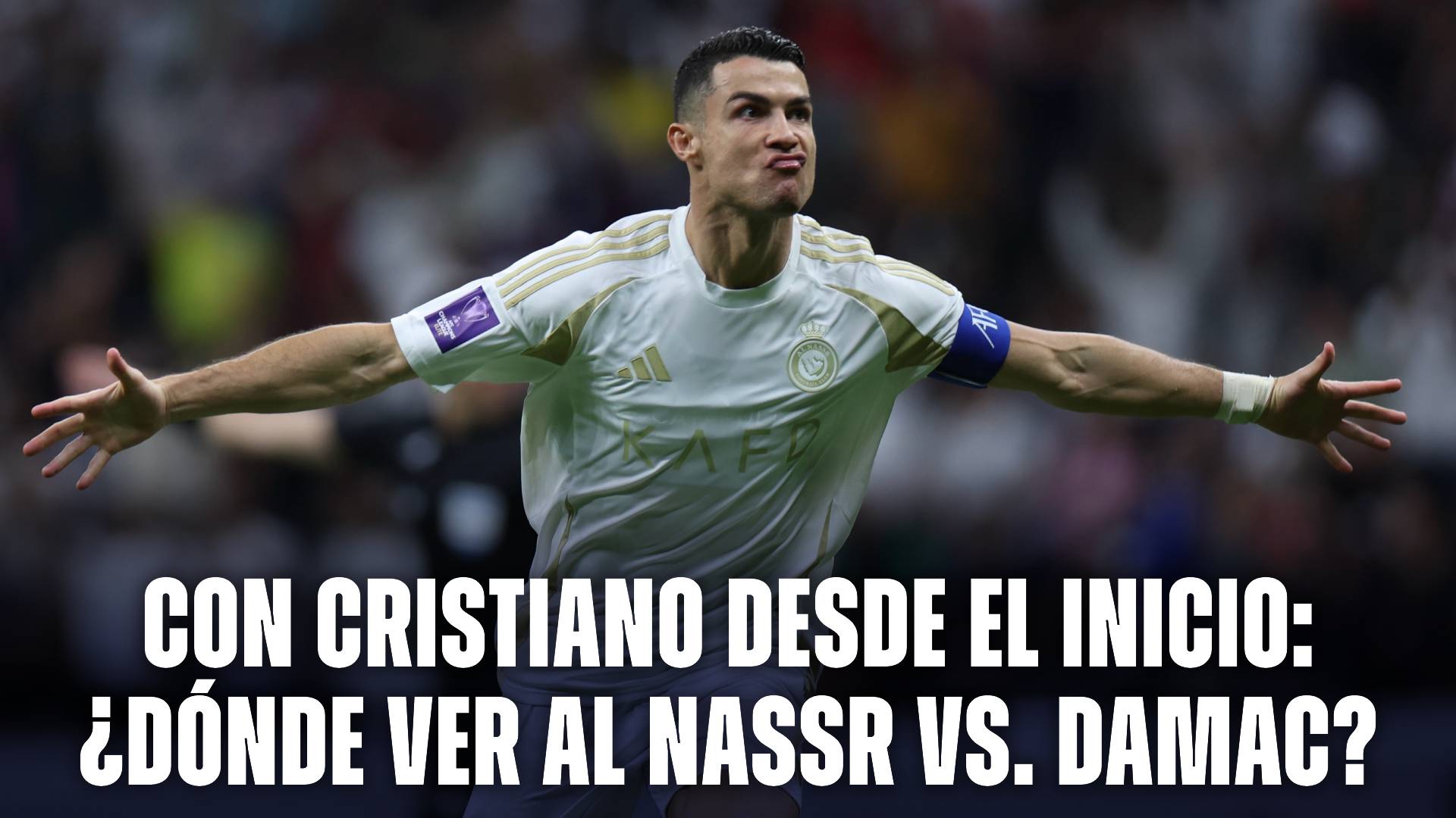 Cristiano Ronaldo va desde el arranque en Al Nassr vs. Damac