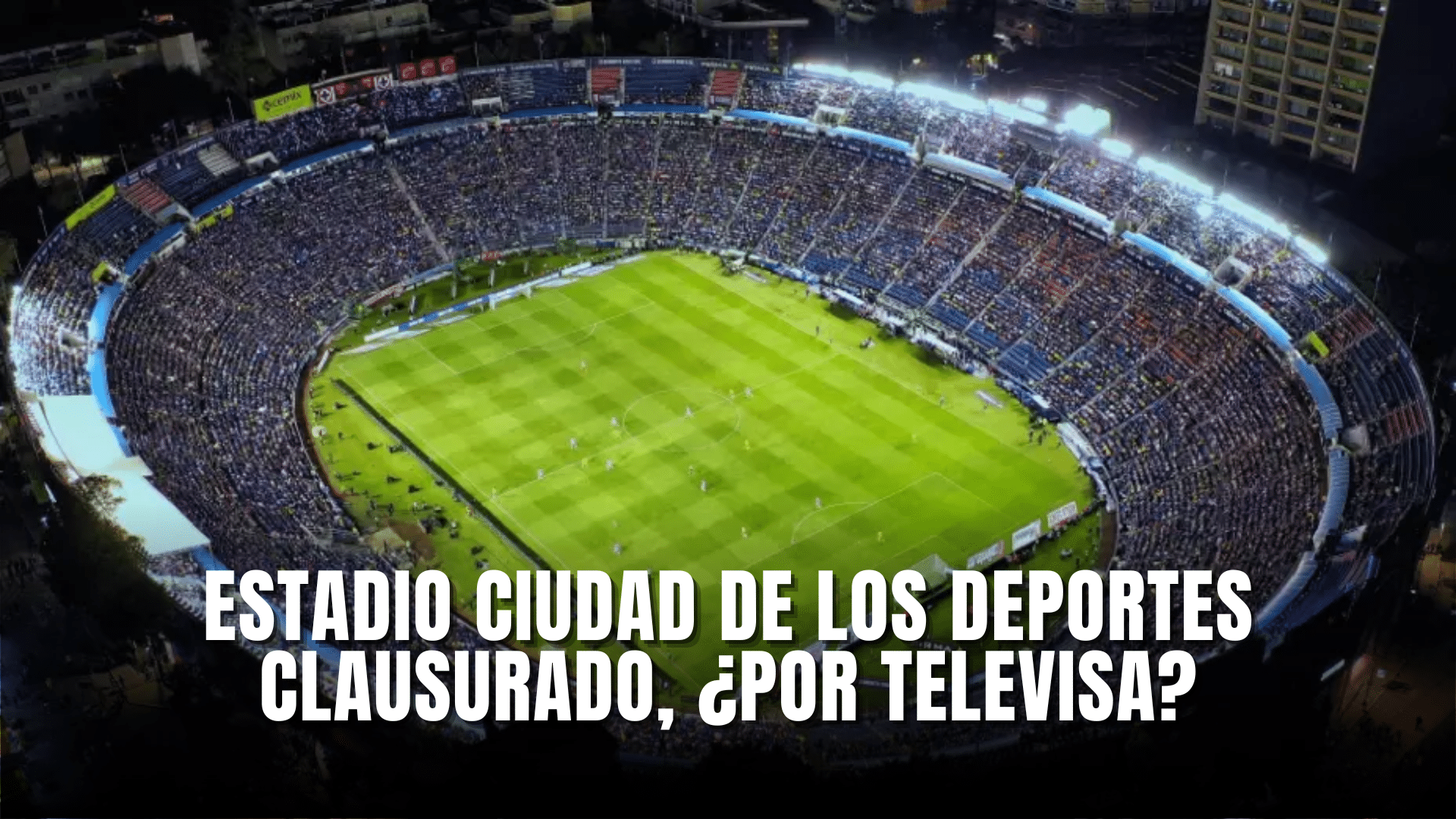 Estadio Ciudad de los Deportes clausurado por jornada extendida y eventos masivos