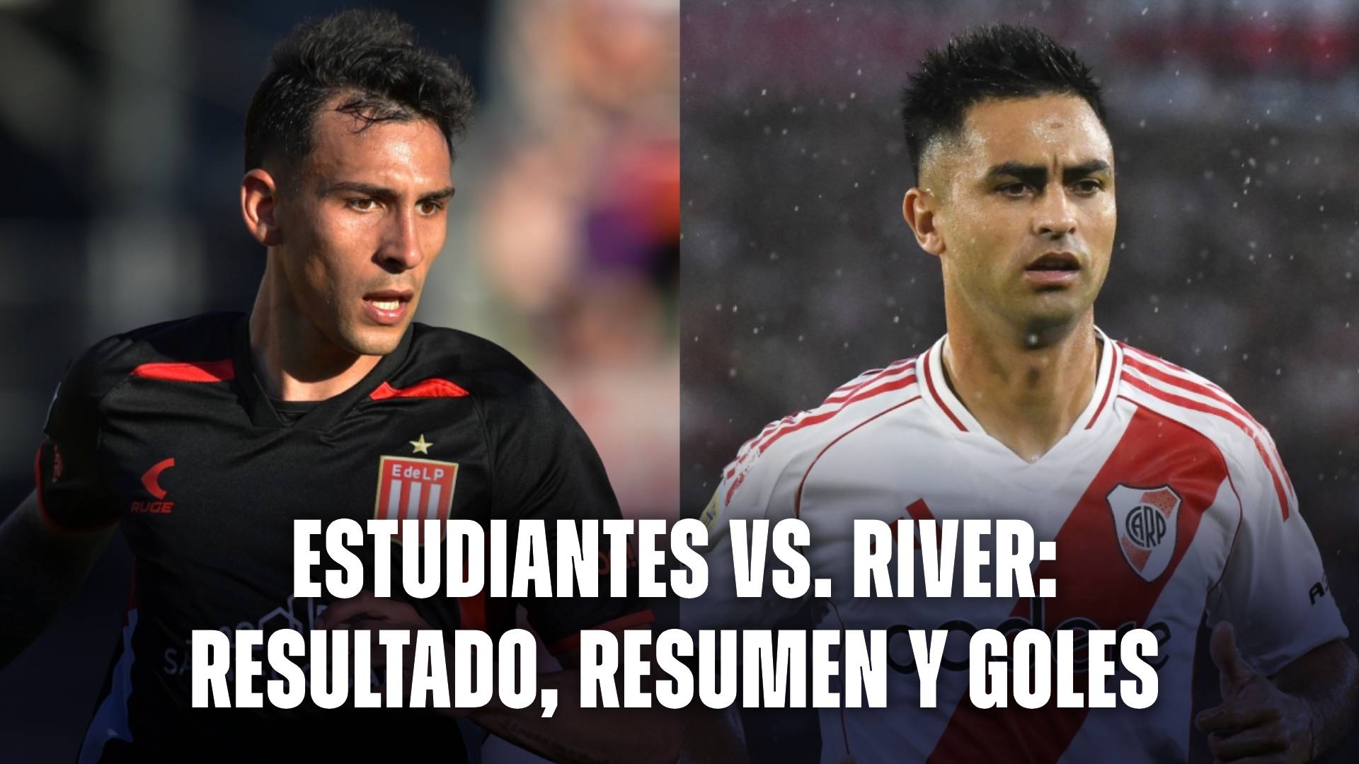 Estudiantes vs. River: Resultado, resumen y goles del partido