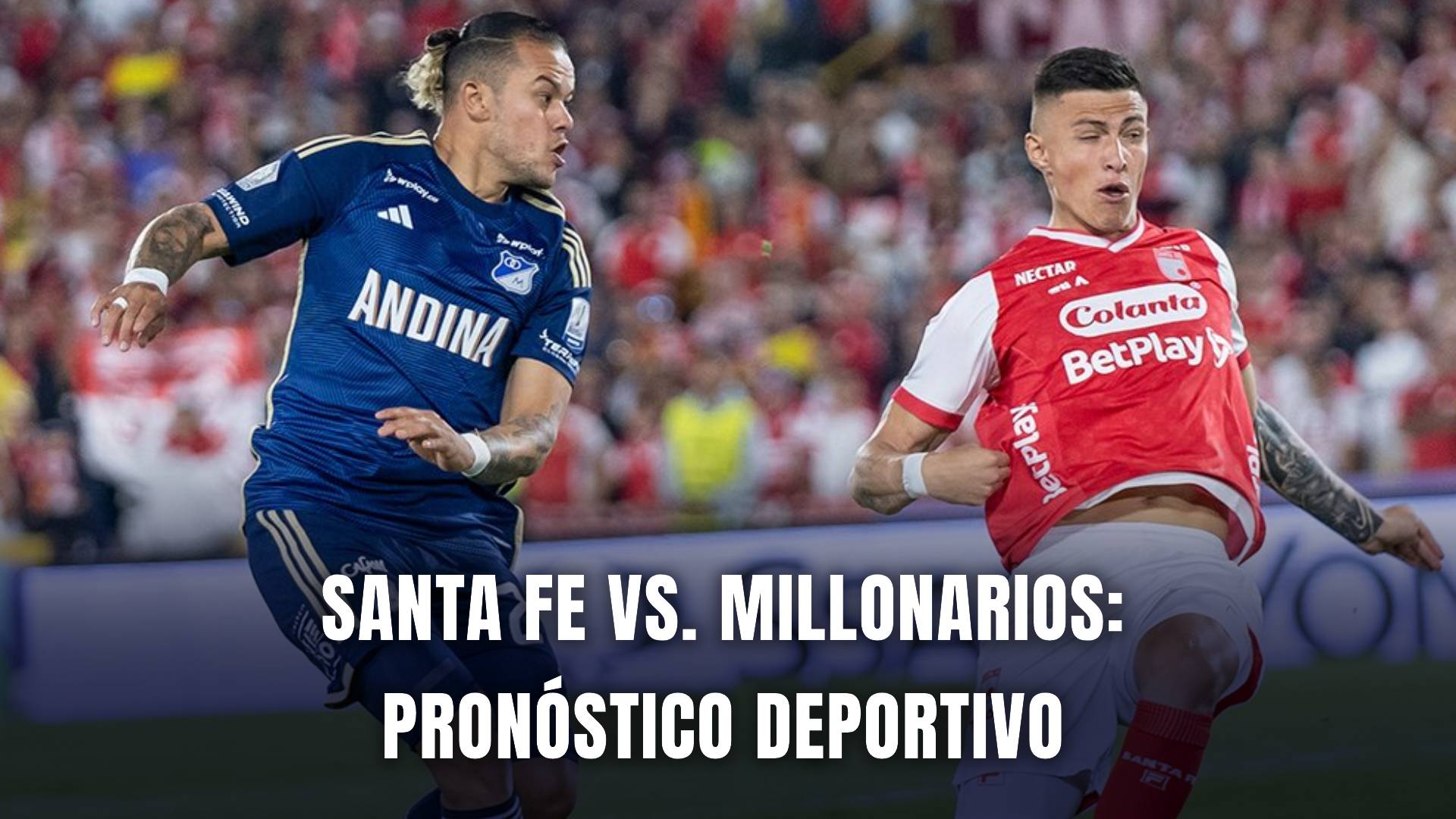 Santa Fe vs. Millonarios Liga BetPlay 2024 pronóstico