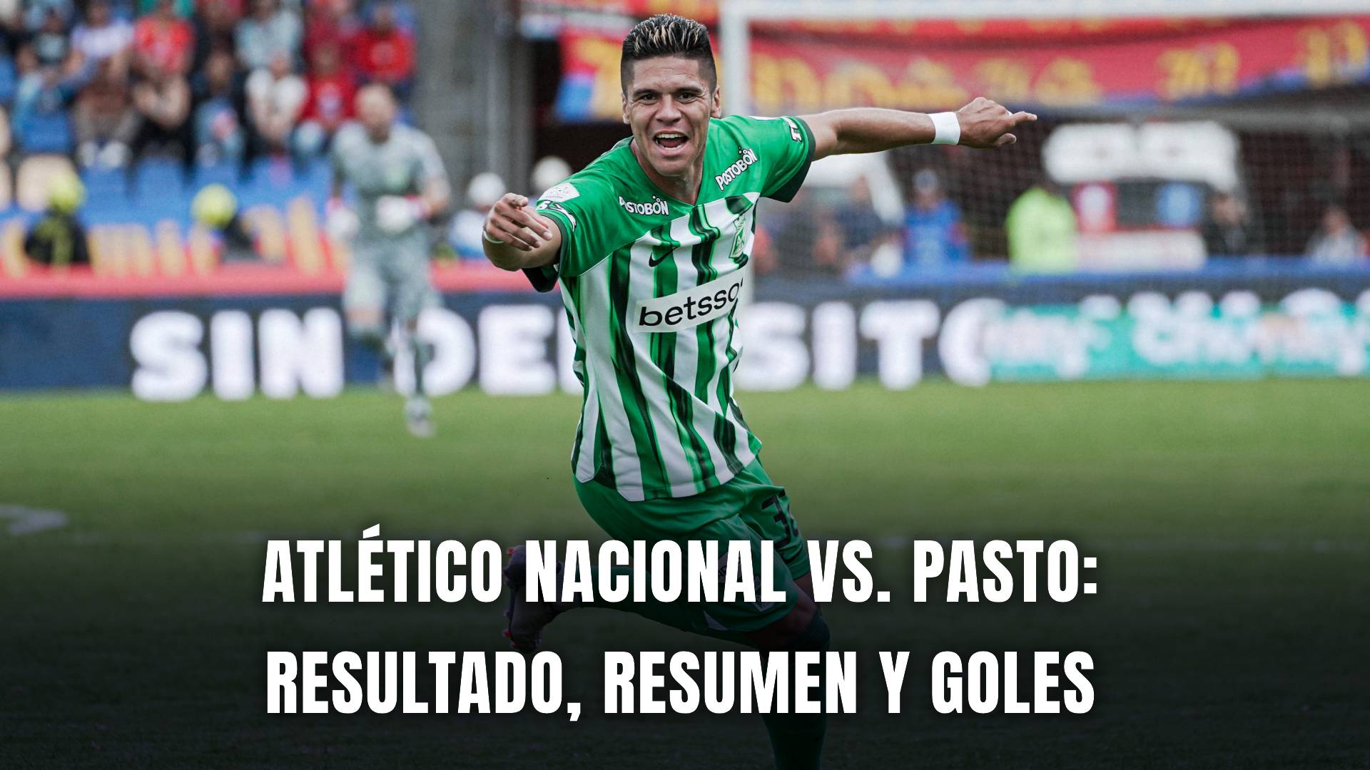 Atlético Nacional vs. Pasto Liga BetPlay 2024 resumen