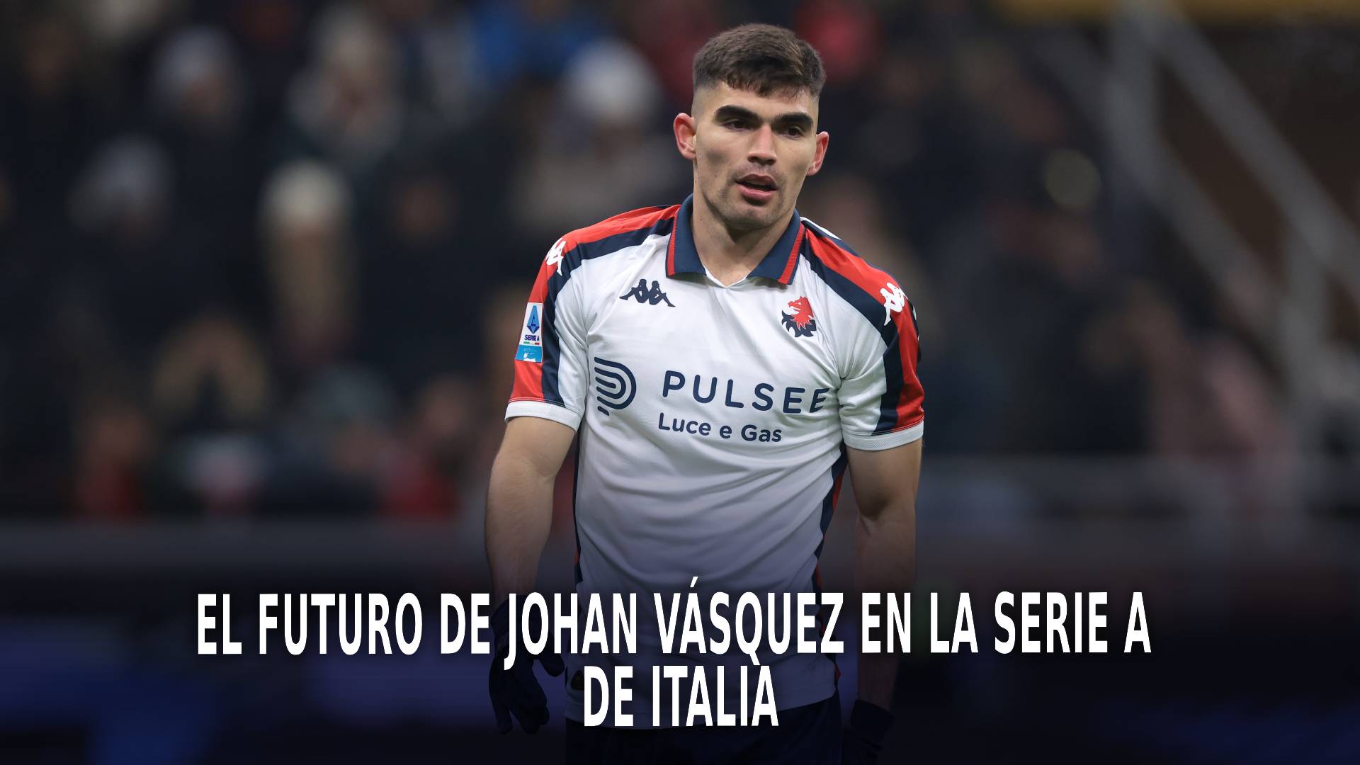 Johan Vásquez en la Serie A de Italia.