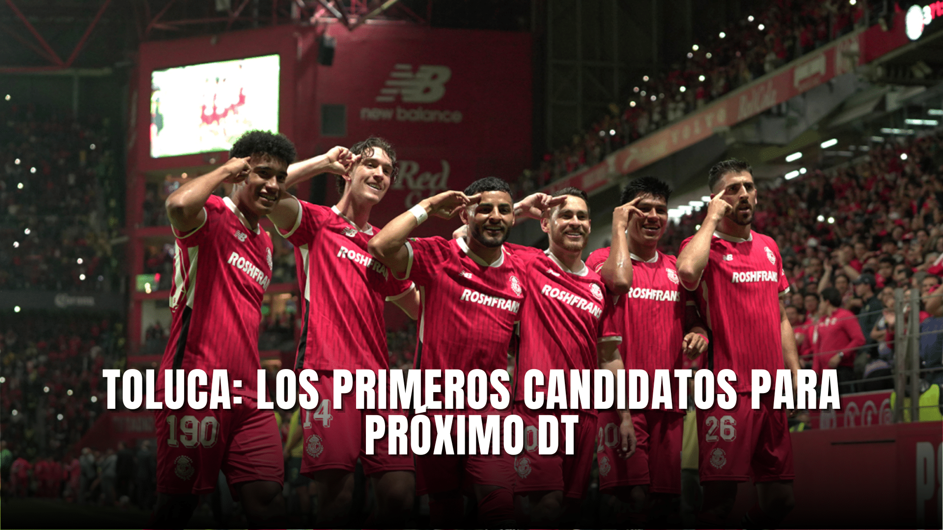 Toluca: Primeros candidatos para próximo DT