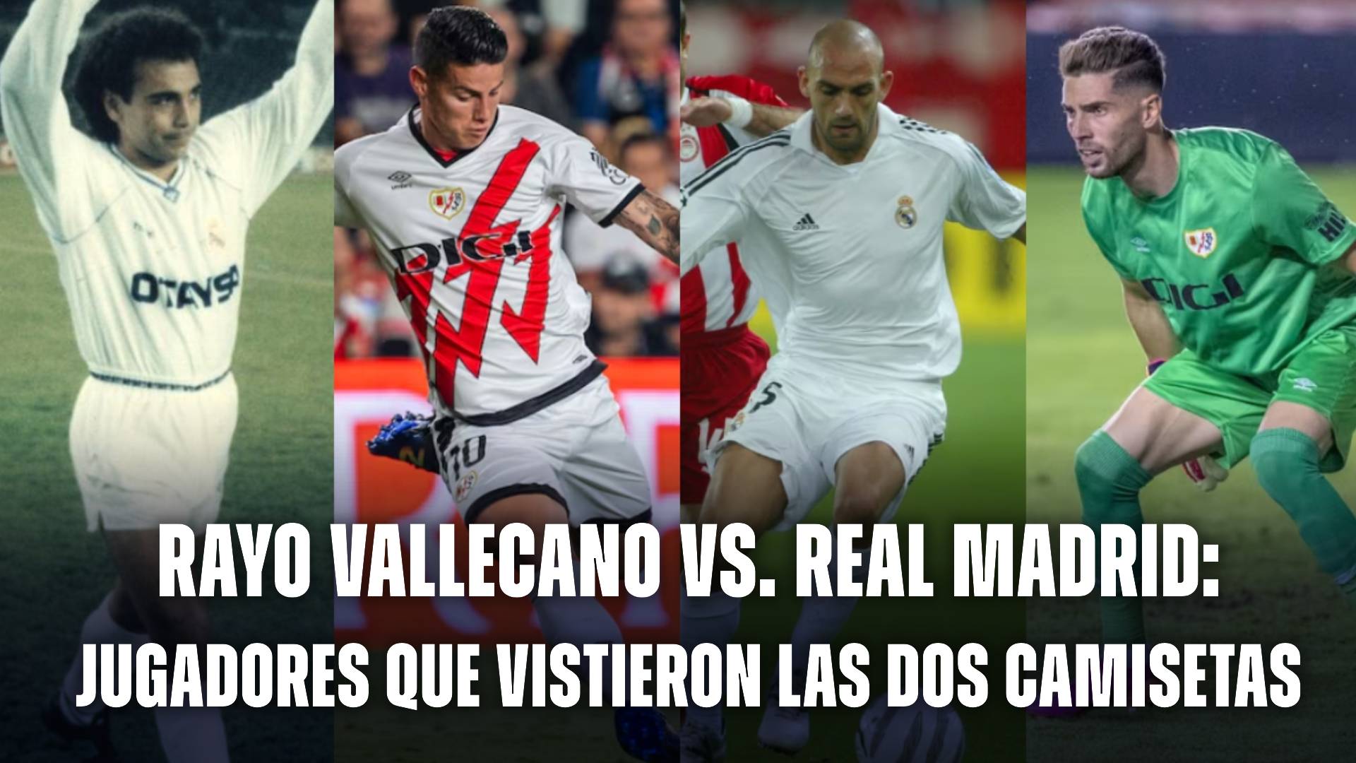 Rayo Vallecano vs. Real Madrid: jugadores que vistieron las dos camisetas