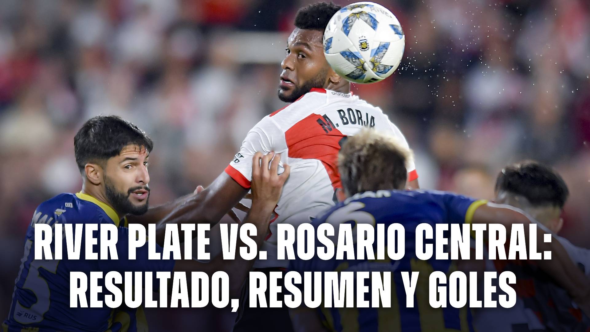Resultado, resumen y goles de River vs. Rosario Central