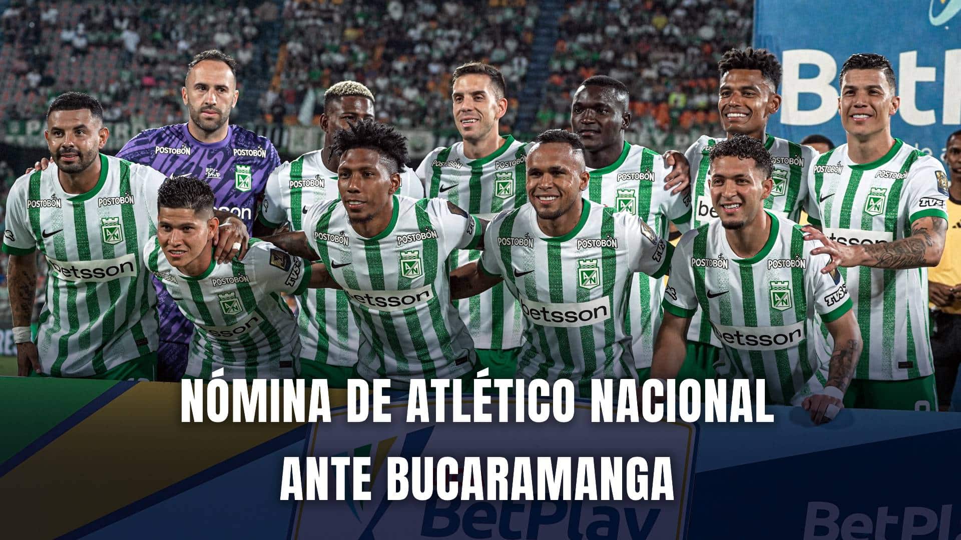 Atlético Nacional vs. Bucaramanga final nomina