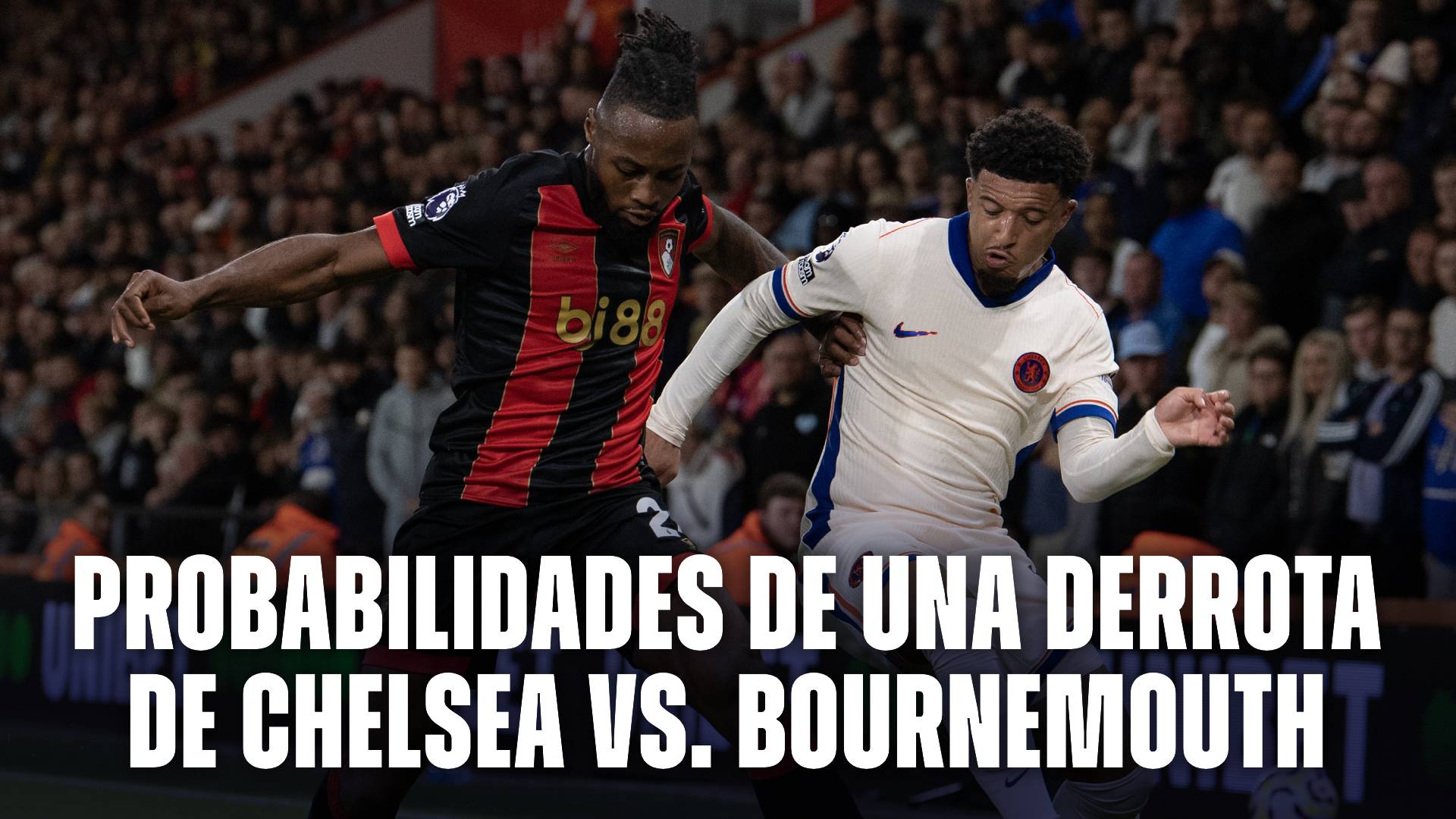 Las probabilidades de una derrota de Chelsea vs Bournemouth por la Premier League