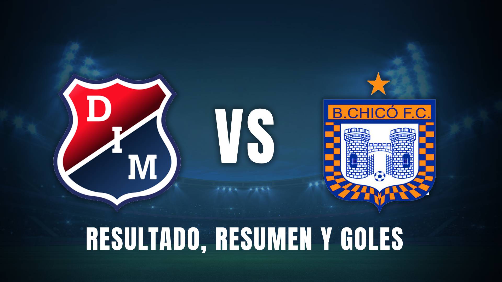 Medellín vs. Chicó Liga BetPlay 2025 resumen