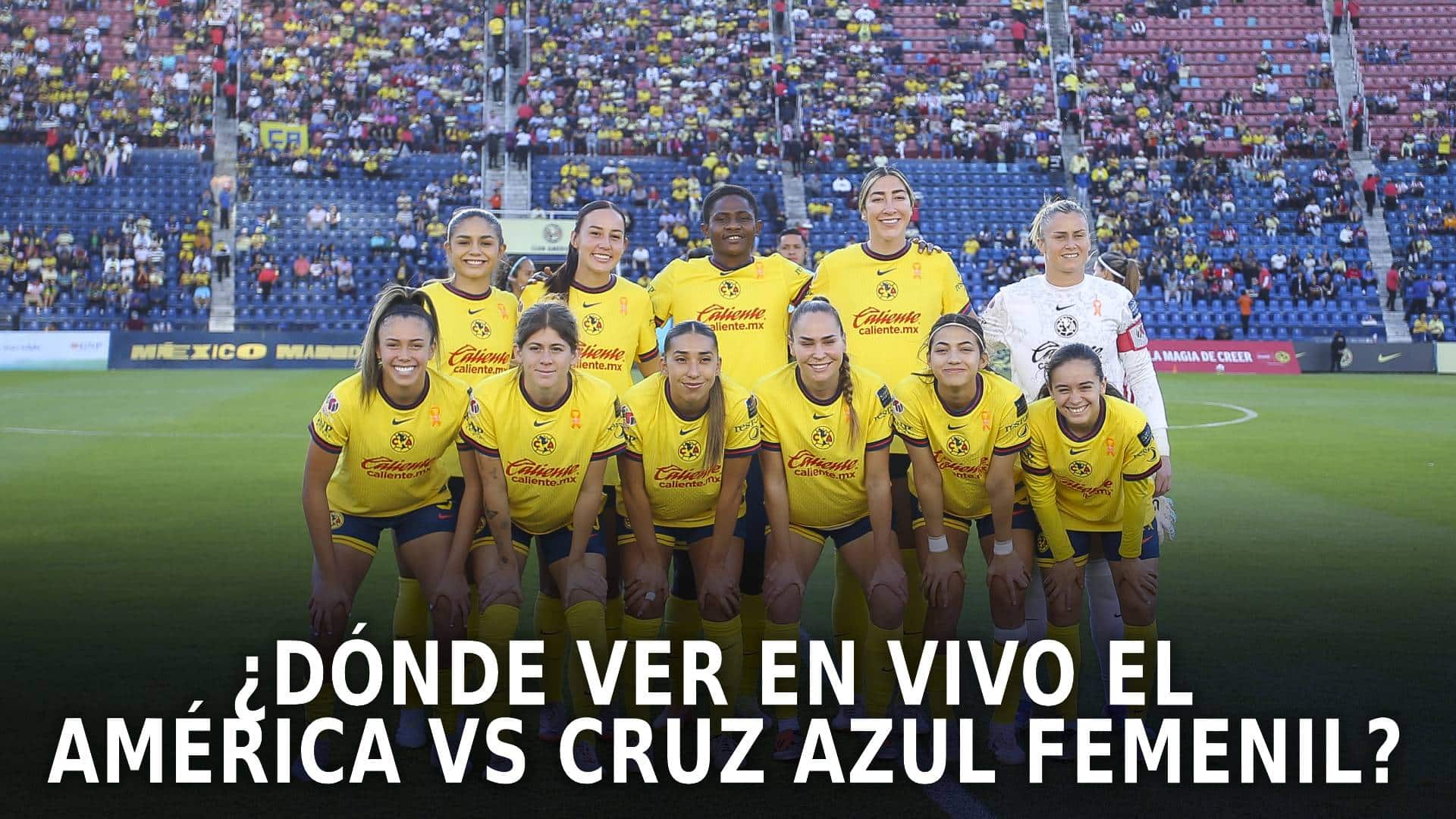 América vs Cruz Azul por la Liga MX Femenil.