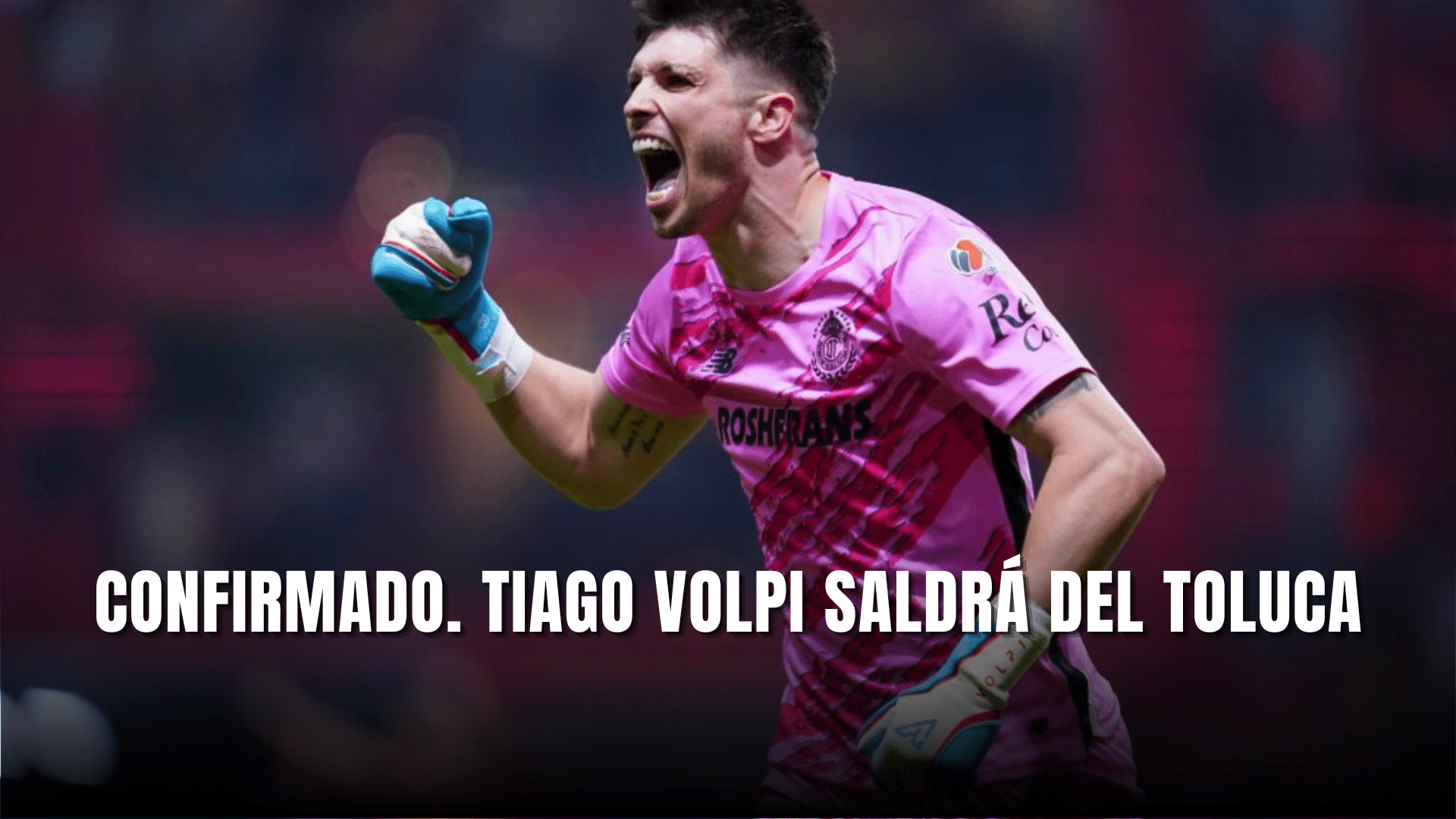 Confirmado Tiago Volpi saldra del Toluca