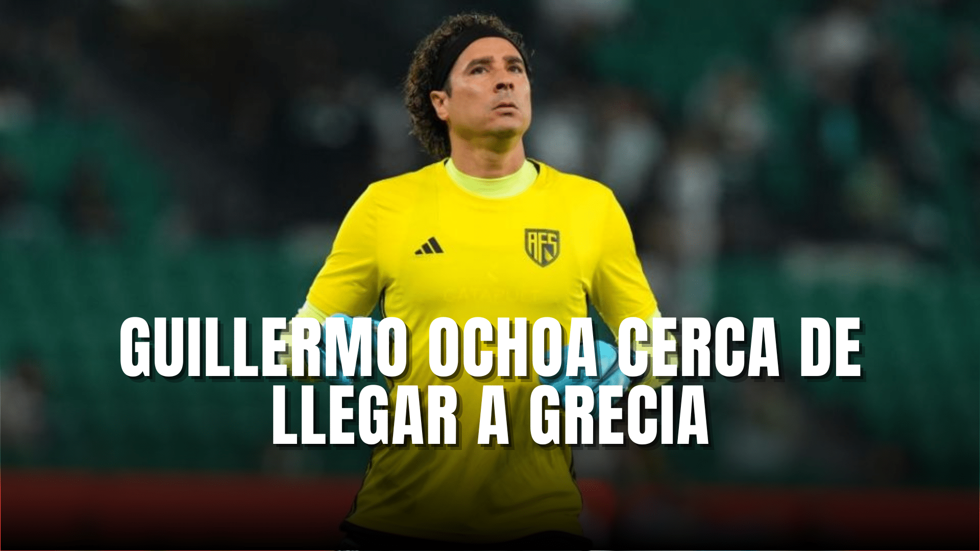 Guillermo Ochoa cerca de llegar a Grecia