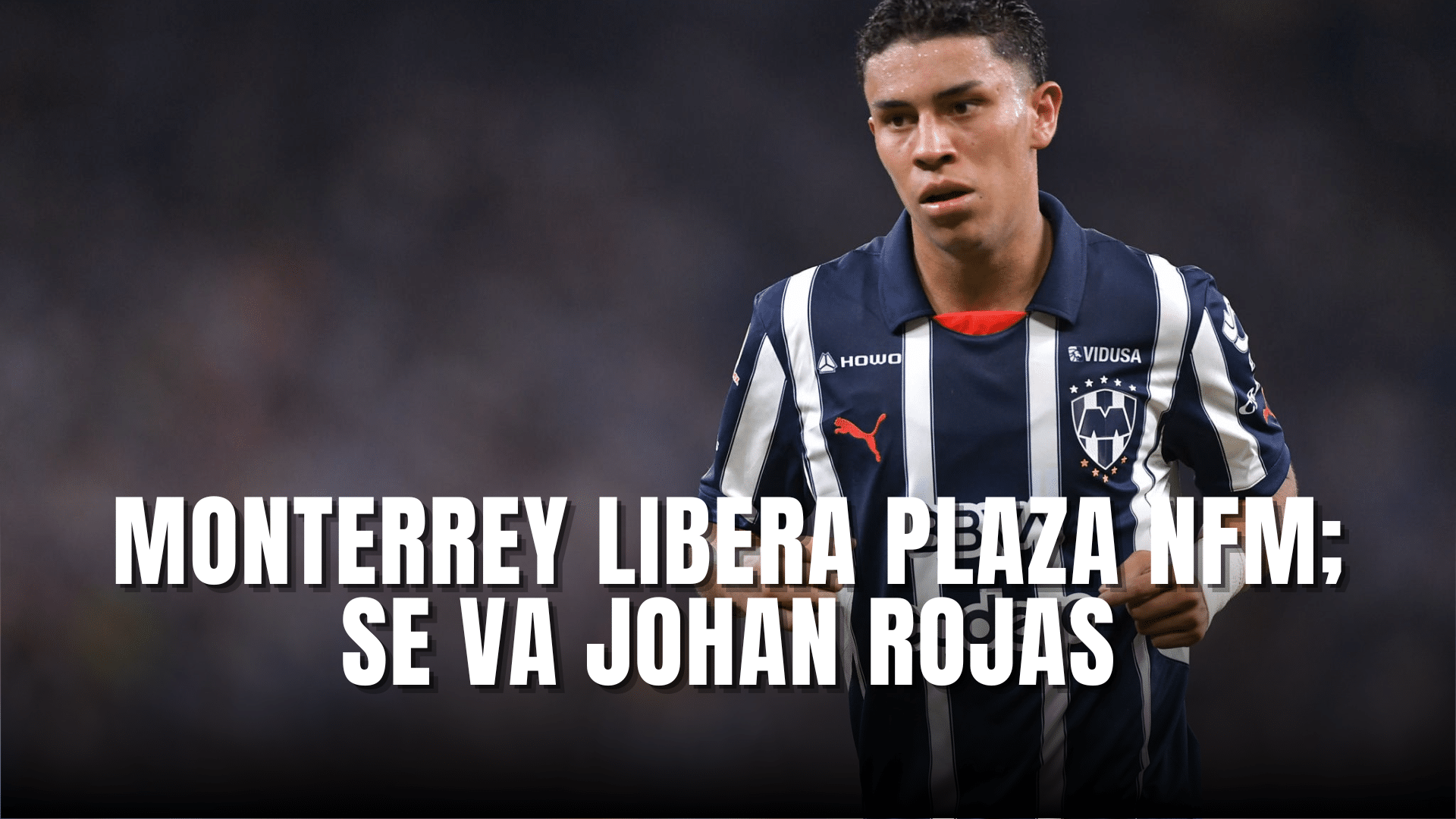 Johan Rojas dirá adiós a Monterrey