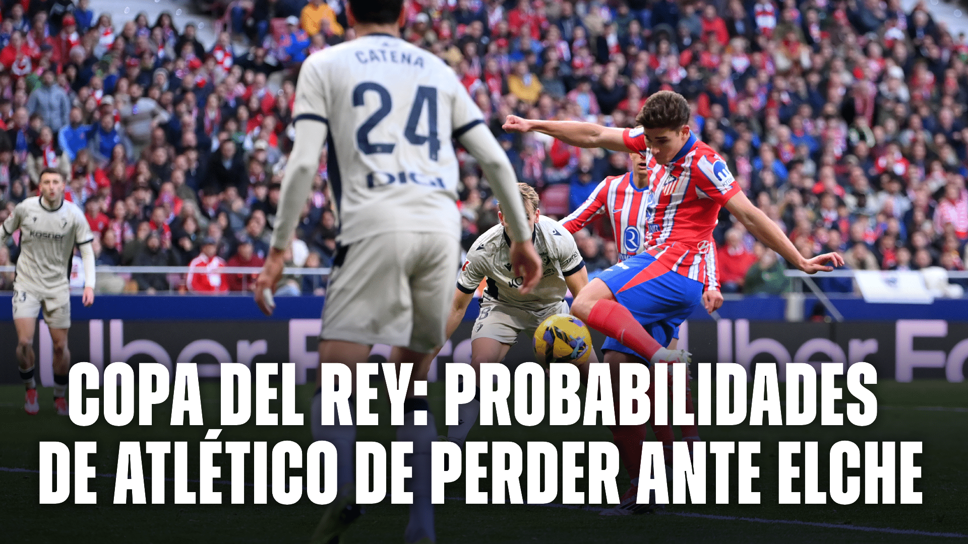 Atlético de Madrid y sus chances de caer ante Elche en la Copa del Rey.
