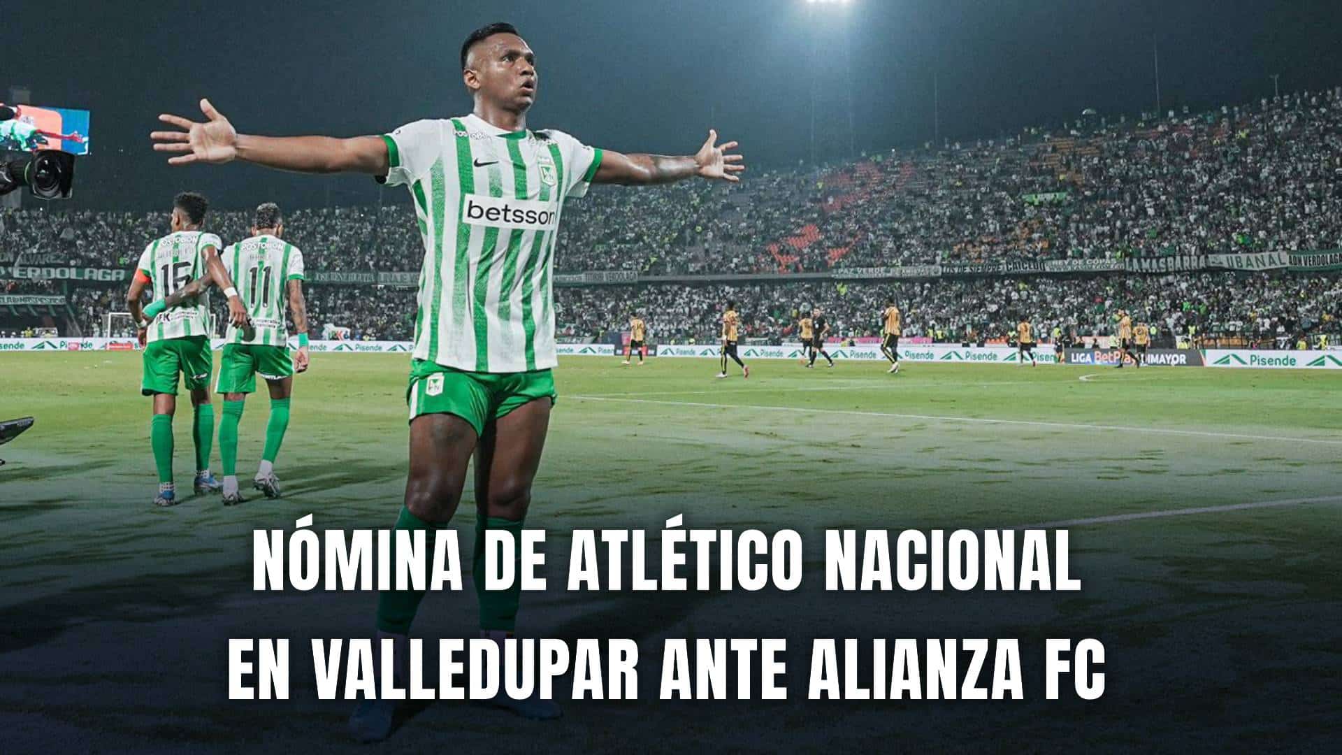 Alianza vs. Atlético Nacional Liga BetPlay 2025 nómina