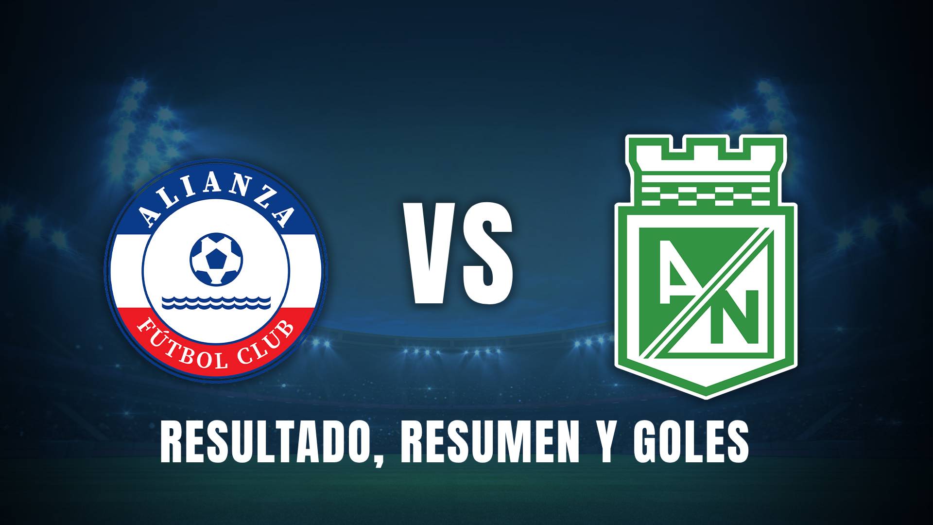 Alianza vs. Atlético Nacional Liga BetPlay 2025 resumen