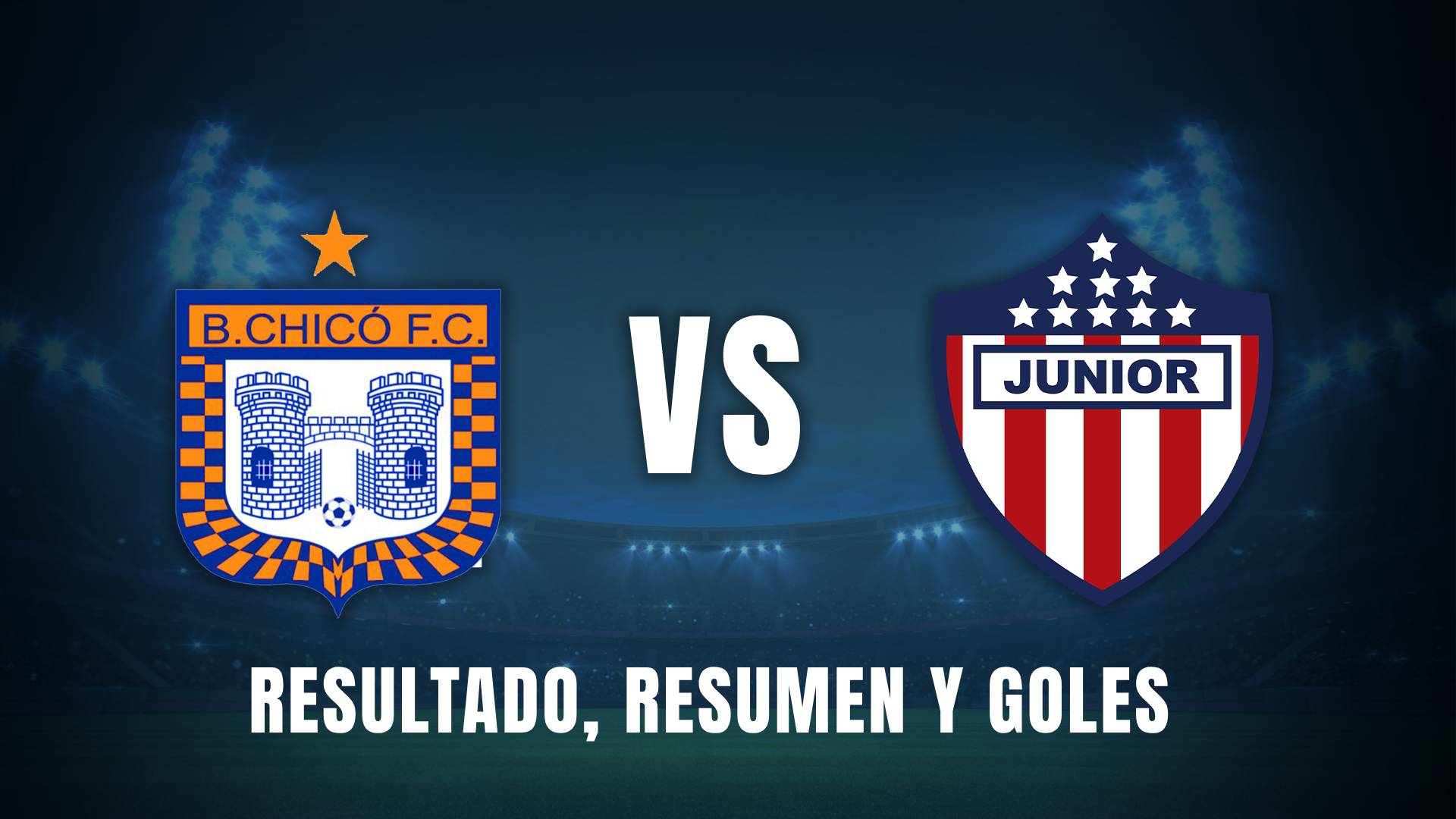 Chicó vs. Junior Liga BetPlay 2025 resumen