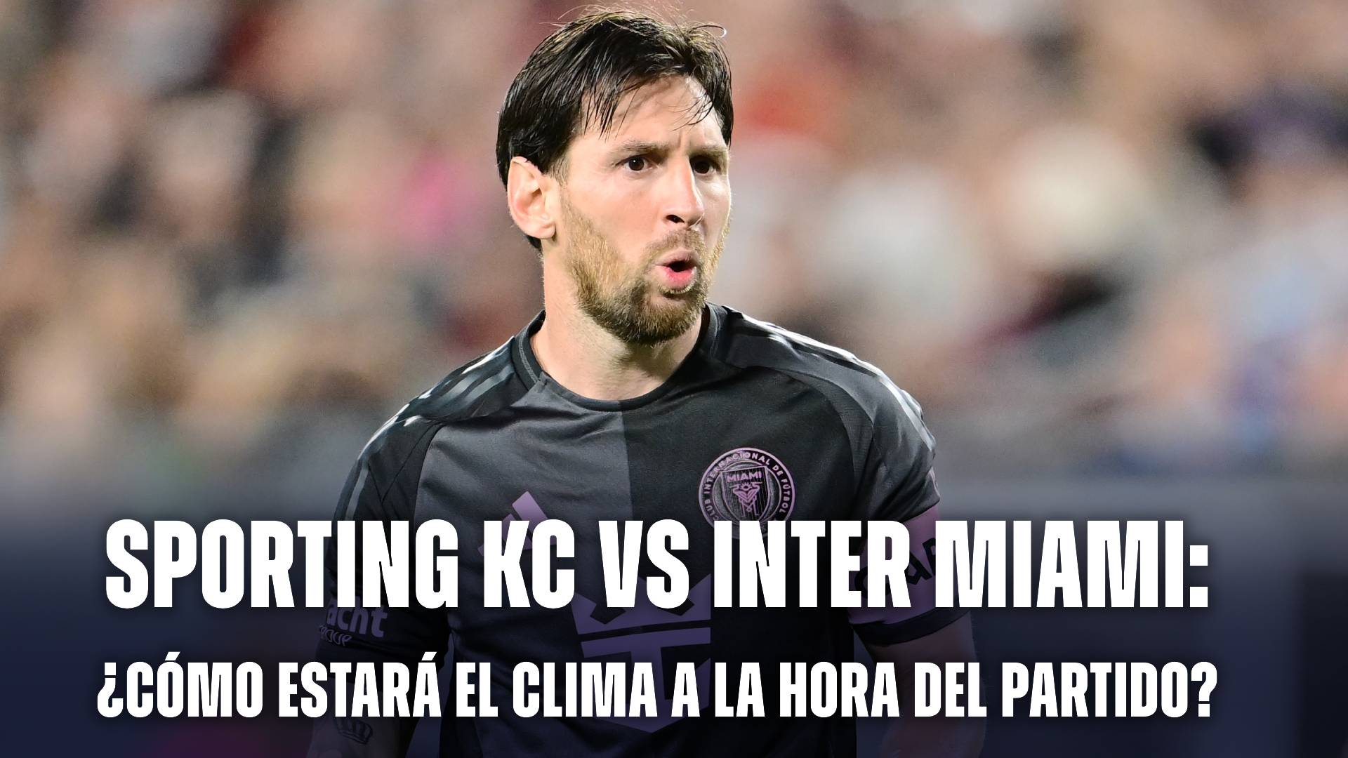 El clima y el pronóstico del tiempo para Sporting KC vs Inter Miami