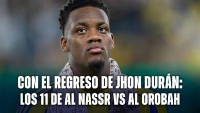 Con Jhon Durán titular: la alineación de Al Nassr vs Al orobah