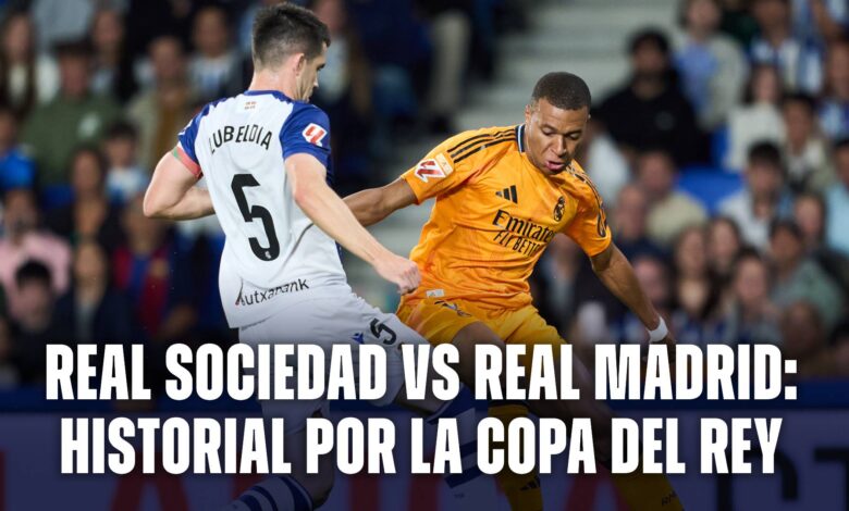 Real Sociedad vs Real Madrid: el historial por la Copa del Rey