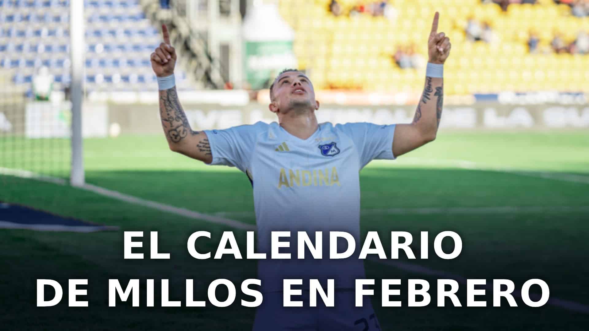 Millonarios calendario febrero