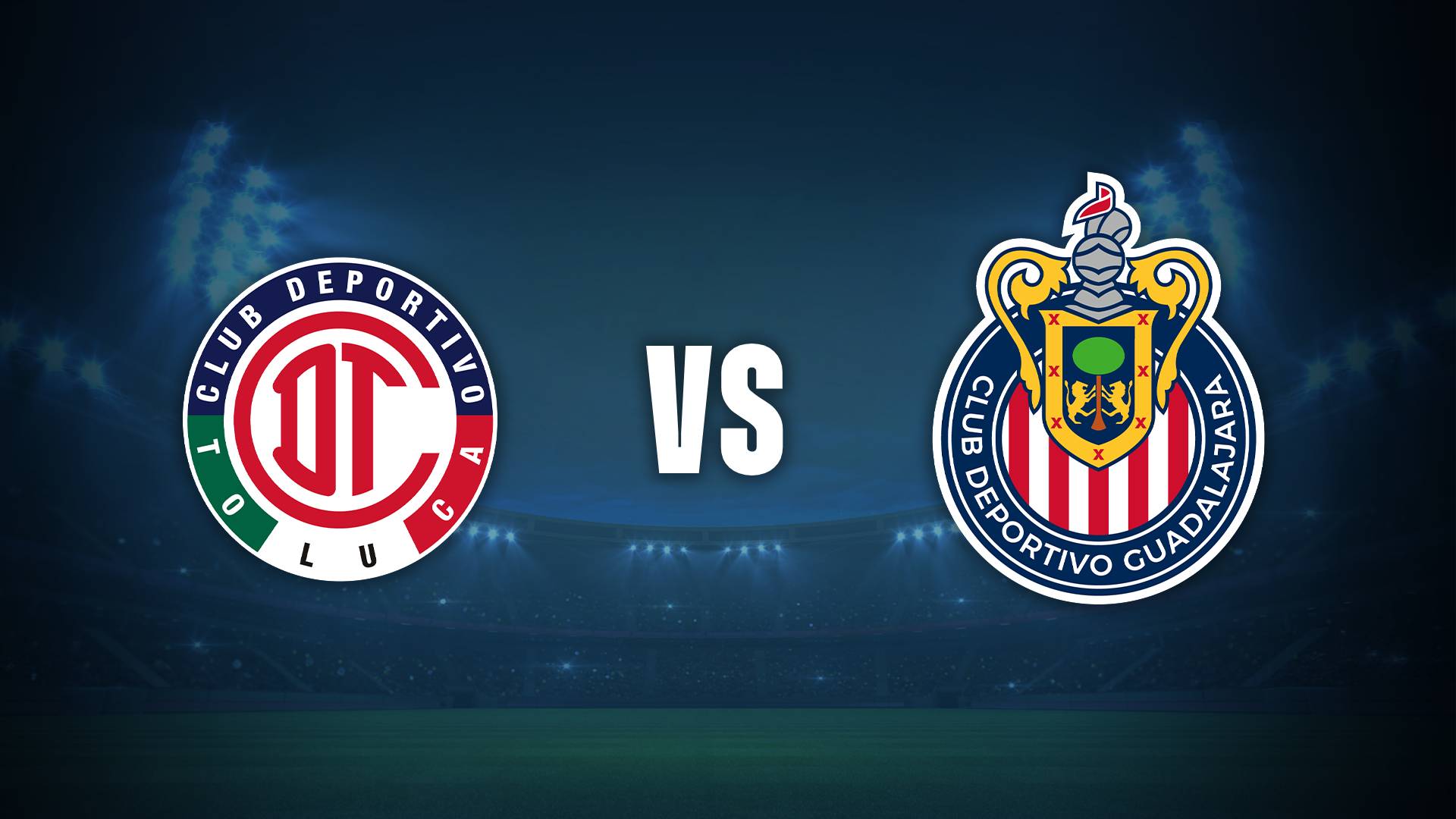 Toluca vs Chivas por el Clausura 2025