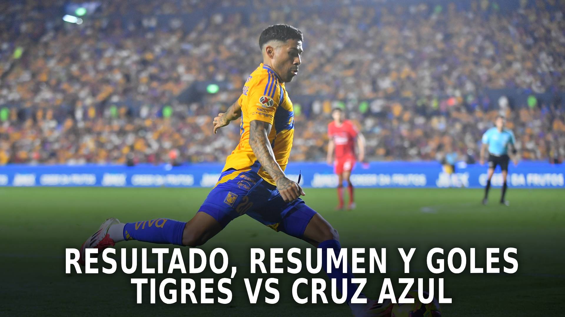 Tigres vs Cruz Azul por la Liga MX