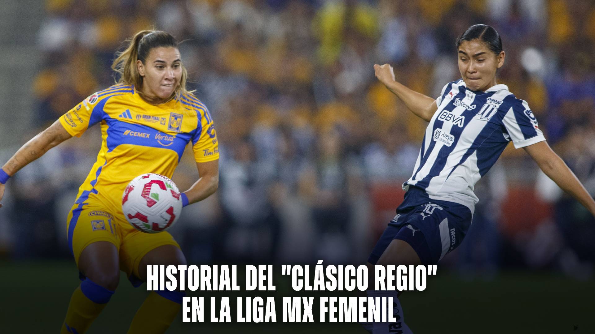 Monterrey vs Tigres Femenil por el "Clásico Regio".