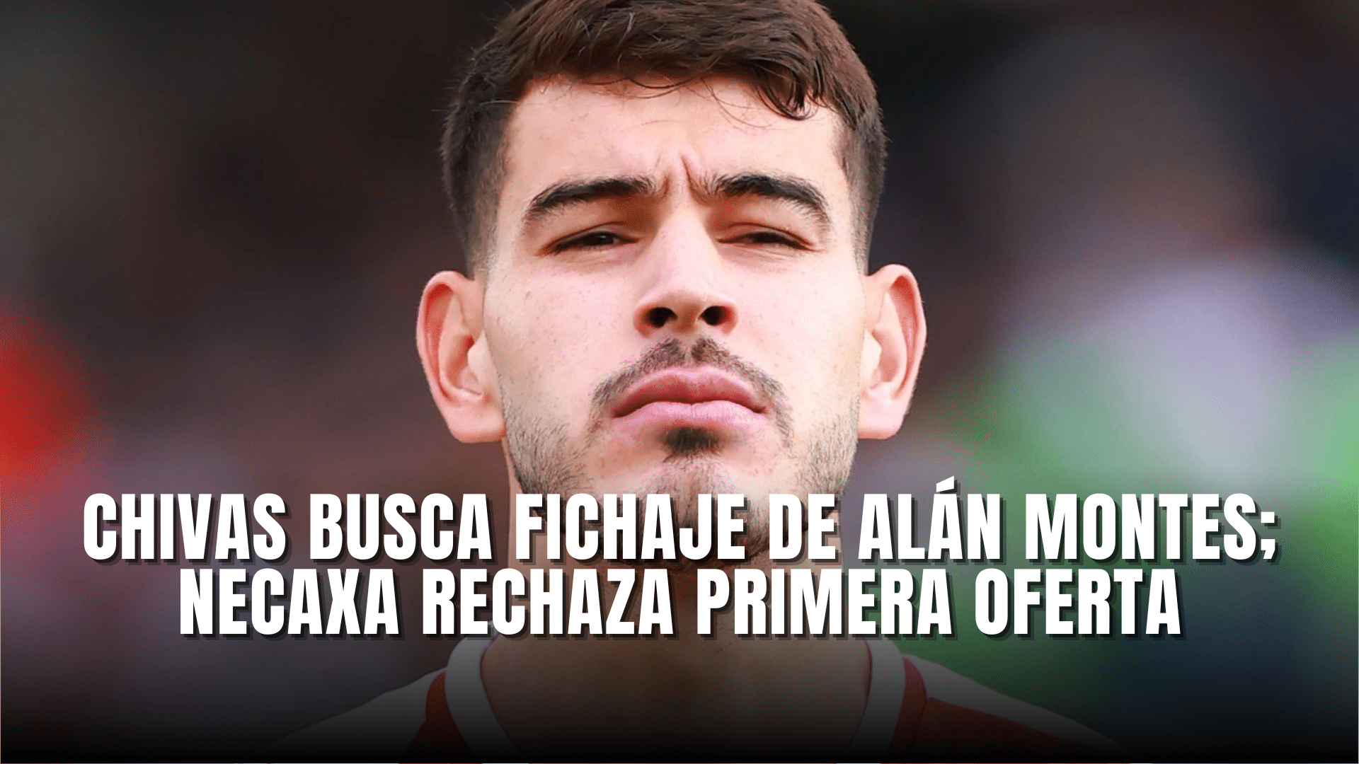 Chivas busca fichaje de Alán Montes, Necaxa rechaza primera oferta