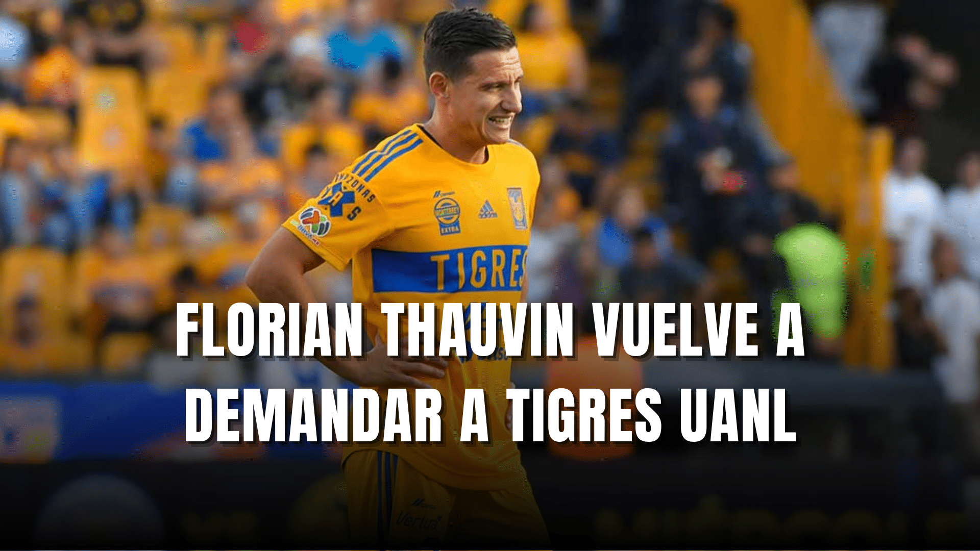 Florian Thauvin vuelve a demandar a Tigres