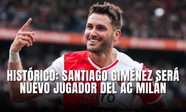 Histórico Santiago Giménez será nuevo jugador del AC Milán