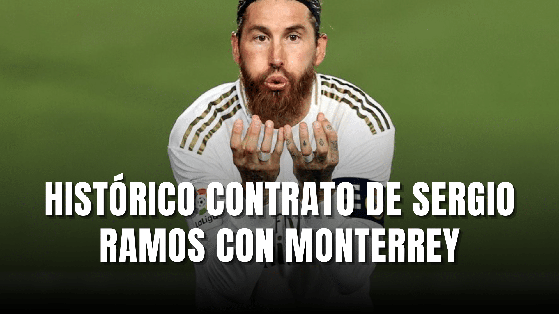 Histórico contrato de Sergio Ramos con Monterrey