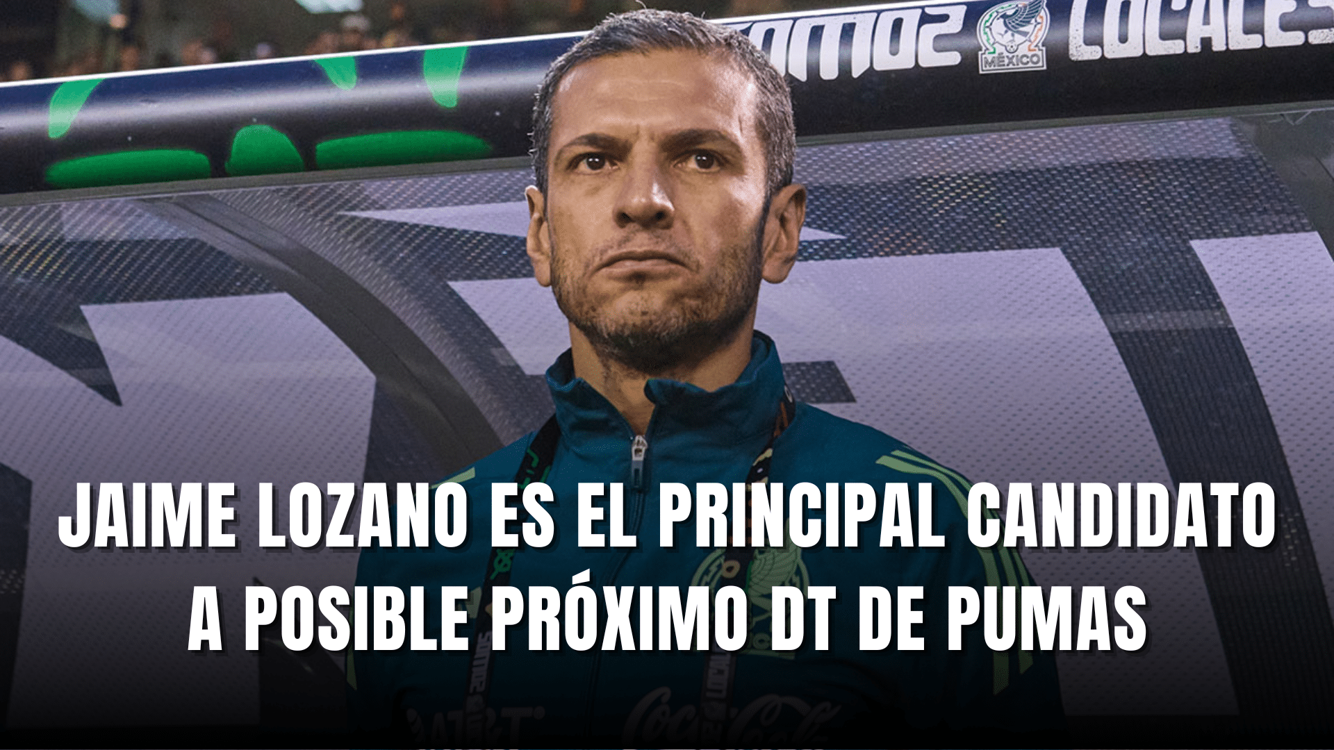 Jaime Lozano candidato DT Pumas