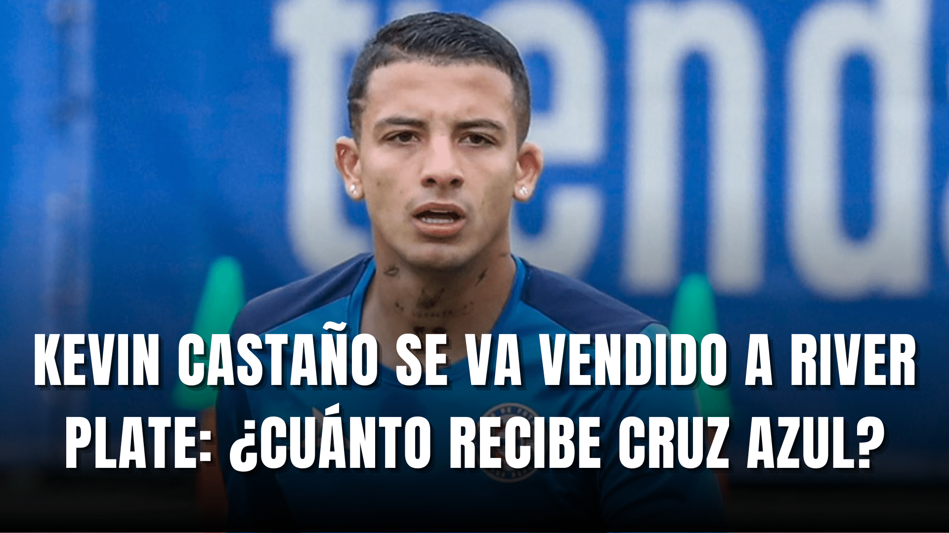 Kevin Castaño vendido River Plate cuanto recibe Cruz Azul