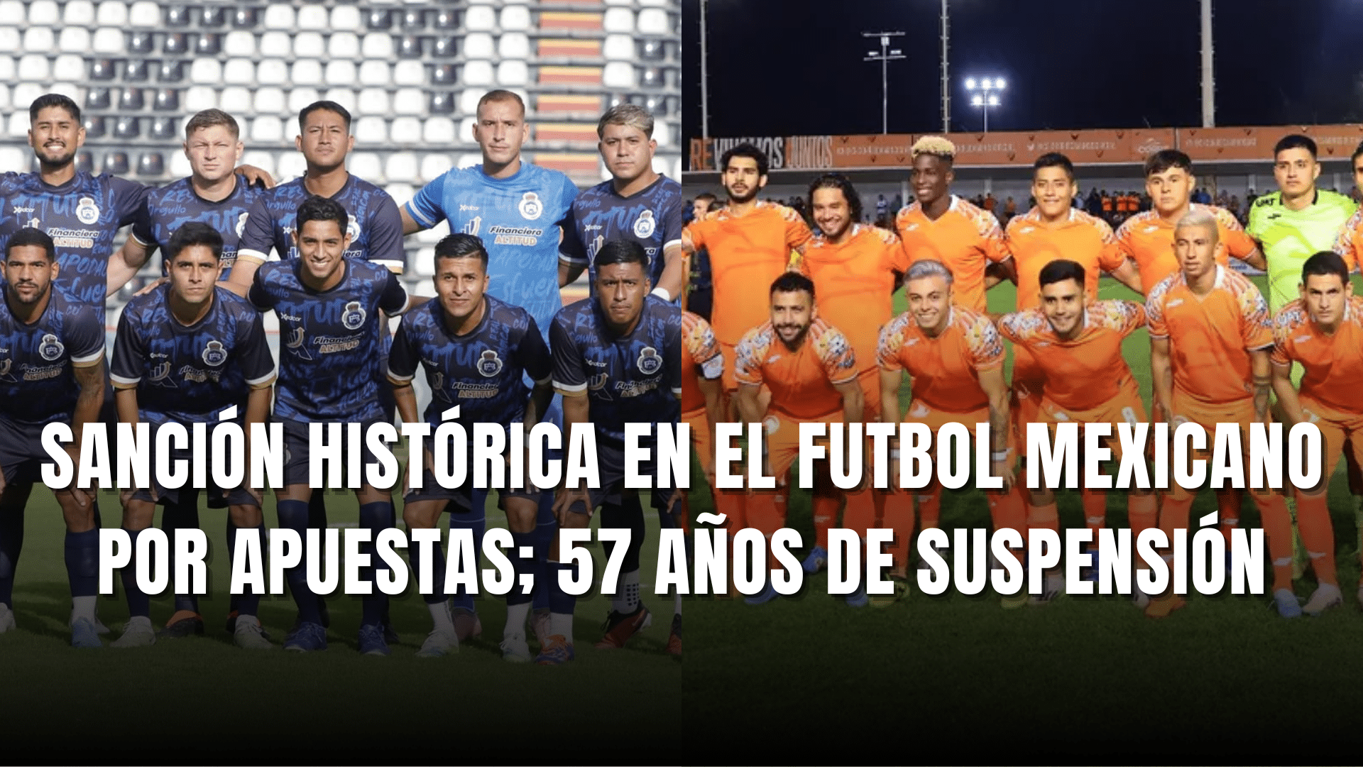 Sancion historica futbol mexicano apuestas 57 años