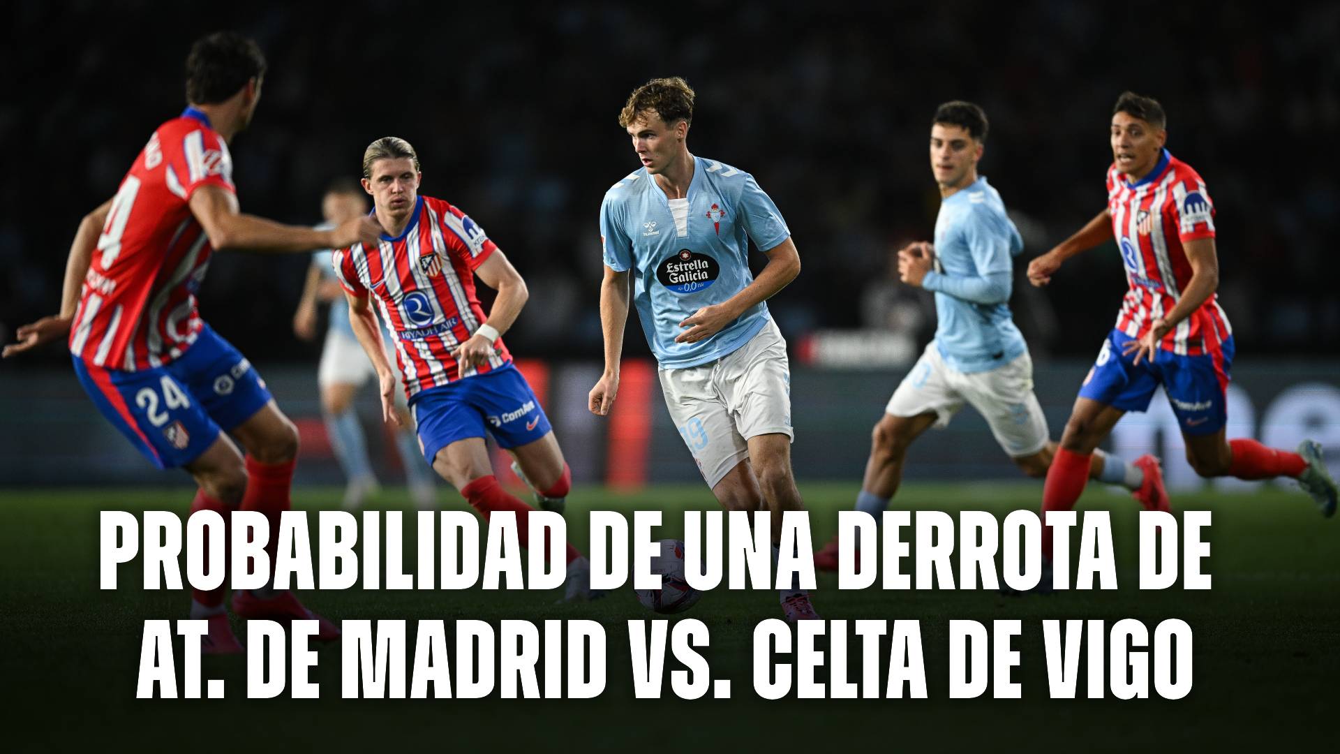 Probabilidades de una derrota de Atlético de Madrid vs Celta de Vigo