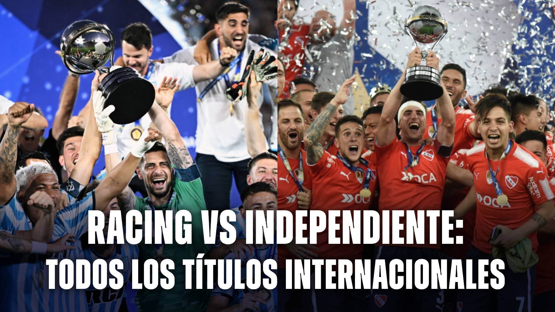 Racing vs Independiente: todos los títulos internacionales en su historia