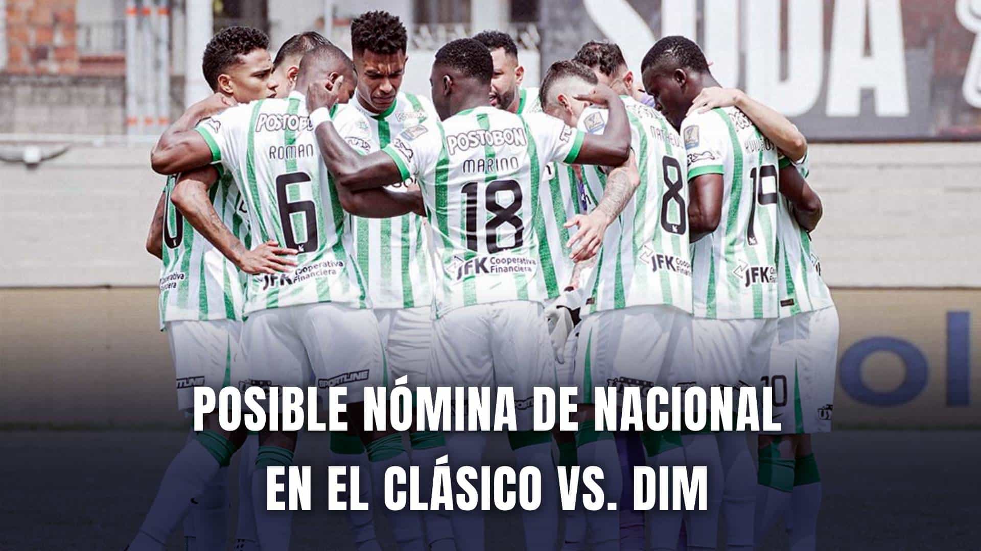 Atlético Nacional vs. Medellín Liga BetPlay 2025 nómina