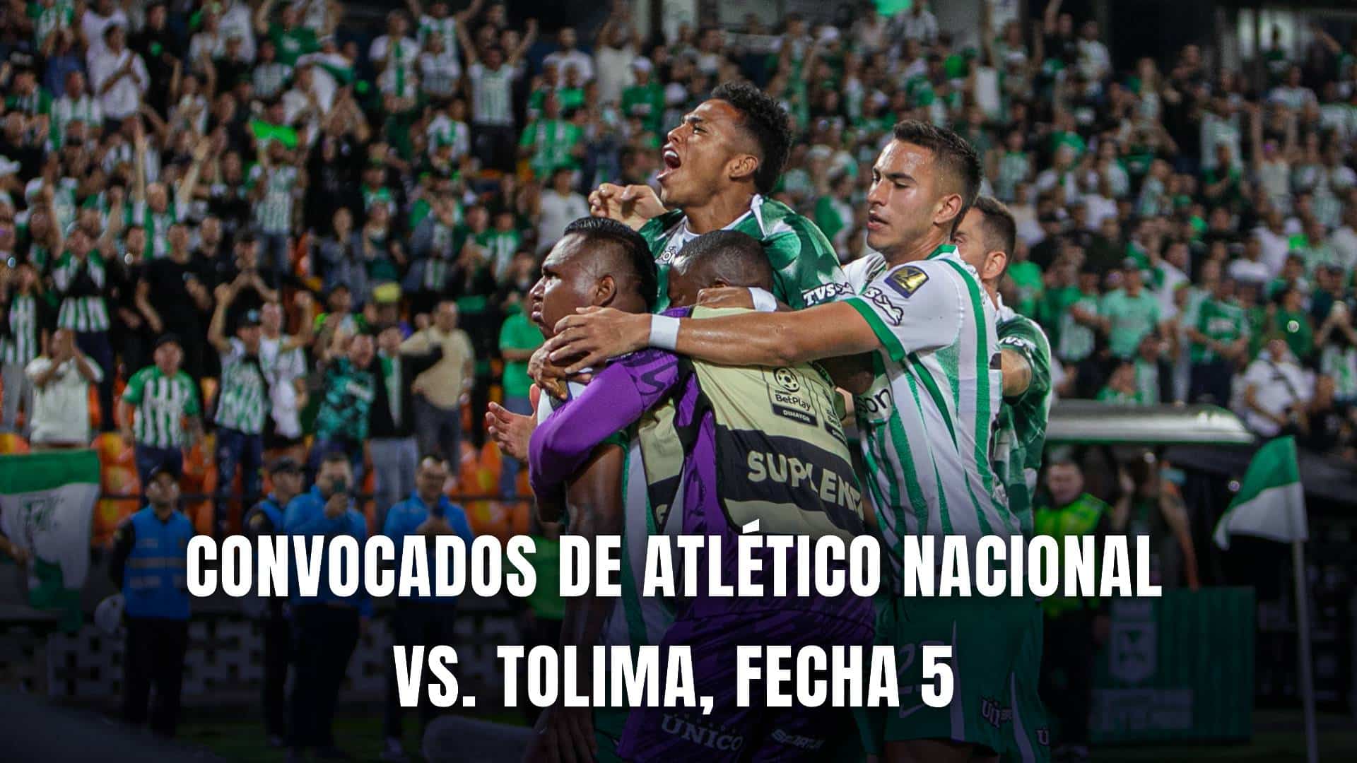 Atlético Nacional vs. Tolima Liga BetPlay 2025 convocados