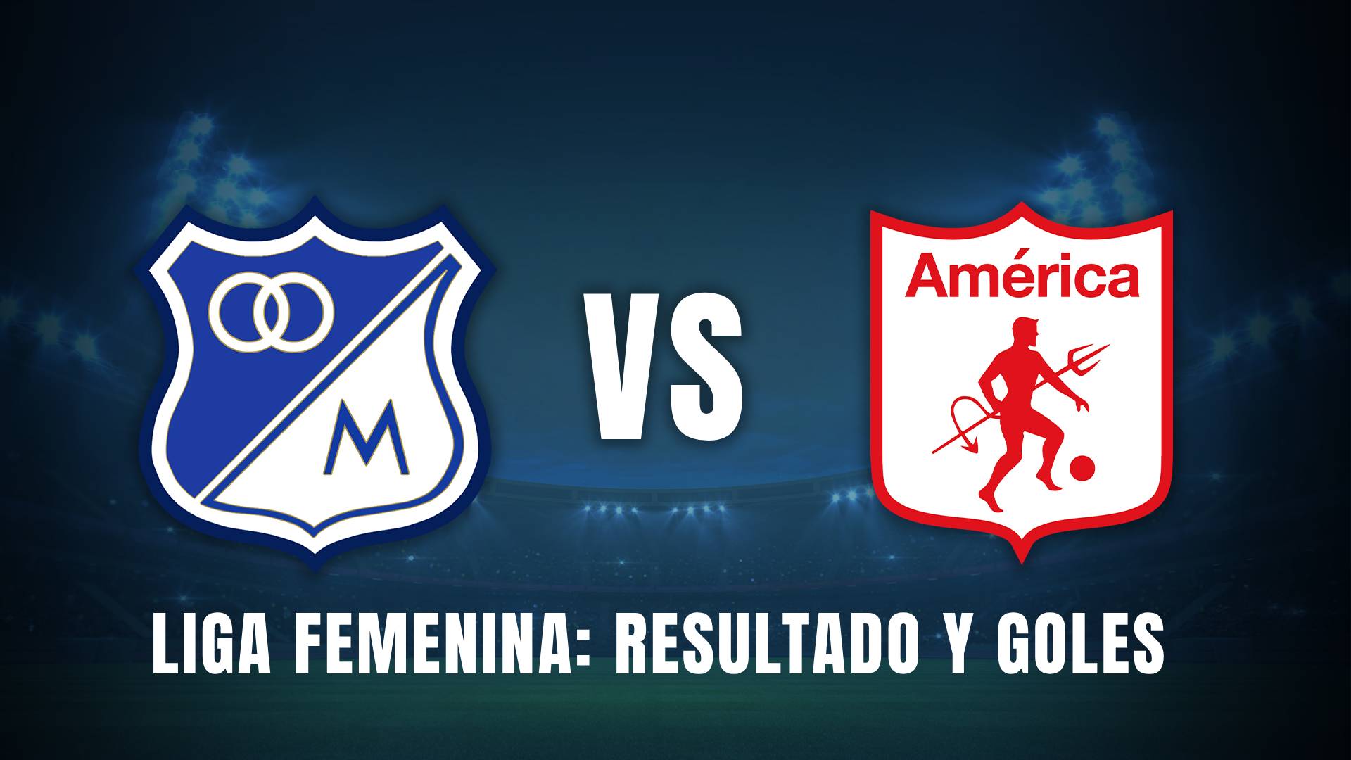 Millonarios vs. América Liga BetPlay femenina 2025 resumen