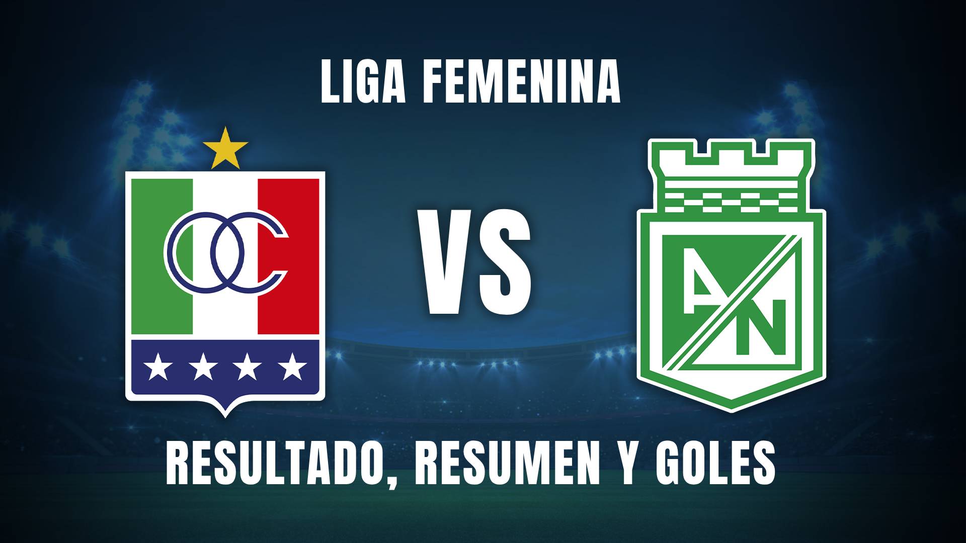 Once Caldas vs. Atlético Nacional Liga BetPlay femenina 2025 resumen